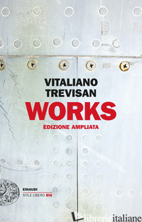 WORKS. EDIZ. AMPLIATA - TREVISAN VITALIANO