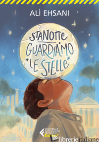 STANOTTE GUARDIAMO LE STELLE - EHSANI ALI'; CASOLO FRANCESCO