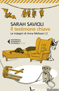 TESTIMONE CHIAVE. LE INDAGINI DI ANNA MELISSARI (IL). VOL. 2 - SAVIOLI SARAH