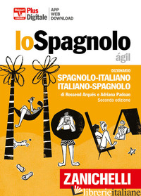 SPAGNOLO AGIL. DIZIONARIO SPAGNOLO-ITALIANO, ITALIANO-SPAGNOLO. PLUS (LO) - ARQUES ROSSEND; PADOAN ADRIANA