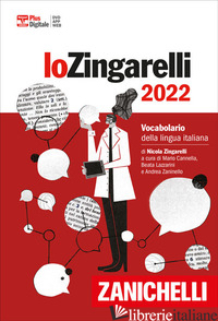 ZINGARELLI 2022. VOCABOLARIO DELLA LINGUA ITALIANA. VERSIONE PLUS. CON CONTENUTO - ZINGARELLI NICOLA; CANNELLA M. (CUR.); LAZZARINI B. (CUR.); ZANINELLO A. (CUR.)