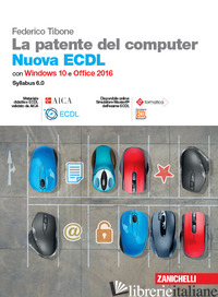 PATENTE DEL COMPUTER. NUOVA ECDL. VERSIONE PER WINDOWS 10 E OFFICE 2016. SYLLABU - TIBONE FEDERICO