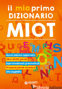 MIO PRIMO DIZIONARIO. NUOVO MIOT (IL) - MARI R. (CUR.)