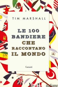 100 BANDIERE CHE RACCONTANO IL MONDO (LE) - MARSHALL TIM