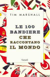 100 BANDIERE CHE RACCONTANO IL MONDO (LE) - MARSHALL TIM