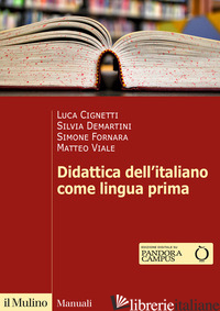 DIDATTICA DELL'ITALIANO COME LINGUA PRIMA - CIGNETTI LUCA; DEMARTINI SILVIA; FORNARA SIMONE; VIALE MATTEO