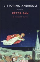 VITTORINO ANDREOLI RISCRIVE «PETER PAN» DI JAMES M. BARRIE - ANDREOLI VITTORINO