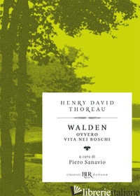 WALDEN OVVERO VITA NEI BOSCHI - THOREAU HENRY DAVID; SANAVIO P. (CUR.)