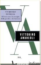 SECOLO DI FOLLIA (UN) - ANDREOLI VITTORINO