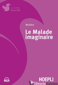 MALADE IMAGINAIRE. CON FILE AUDIO PER IL DOWNLOAD (LE) - MOLIERE; CADET C. (CUR.)