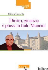DIRITTO, GIUSTIZIA E PRASSI IN ITALO MANCINI - CASCAVILLA MICHELE