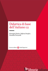DIDATTICA DI BASE DELL'ITALIANO L2 - DIADORI PIERANGELA; SEMPLICI STEFANIA; TRONCARELLI DONATELLA