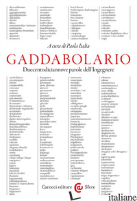 GADDABOLARIO. DUECENTODICIANNOVE PAROLE DELL'INGEGNERE - ITALIA P. (CUR.)