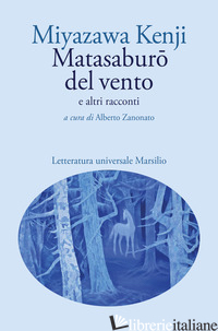 MATASABURO DEL VENTO E ALTRI RACCONTI - KENJI MIYAZAWA; ZANONATO A. (CUR.)