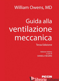 GUIDA ALLA VENTILAZIONE MECCANICA - OWENS WILLIAM; NEGRINI D. (CUR.)