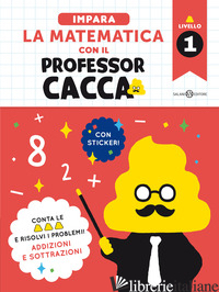 IMPARA LA MATEMATICA CON IL PROFESSOR CACCA. VOL. 1 - BUNKYOSHA CO., LTD.