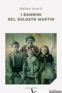 BAMBINI DEL SOLDATO MARTIN (I) - INCERTI MATTEO