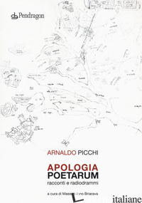 APOLOGIA POETARUM. RACCONTI E RADIODRAMMI - PICCHI ARNALDO; BRIARAVA M. (CUR.)