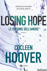 LOSING HOPE. LE SINTONIE DELL'AMORE - HOOVER COLLEEN