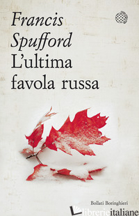 ULTIMA FAVOLA RUSSA (L') - SPUFFORD FRANCIS