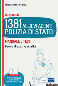 CONCORSO 1381 ALLIEVI AGENTI POLIZIA DI STATO. MANUALE E TEST. PROVA D'ESAME SCR - NISSOLINO P. (CUR.)