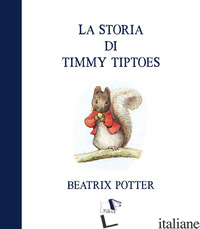 STORIA DI TIMMY TIPTOES. EDIZ. A COLORI (LA) - POTTER BEATRIX