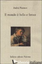 MONDO E' BELLO E FEROCE (IL) - PLATONOV ANDREJ