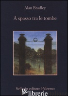A SPASSO TRA LE TOMBE - BRADLEY ALAN