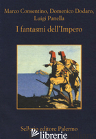 FANTASMI DELL'IMPERO (I) - CONSENTINO MARCO; DODARO DOMENICO; PANELLA LUIGI