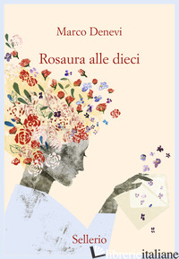ROSAURA ALLE DIECI - DENEVI MARCO; MANGUEL A. (CUR.)