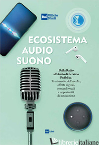 ECOSISTEMA AUDIO-SUONO. DALLA RADIO ALL'AUDIO DI SERVIZIO PUBBLICO. TRA RINASCIT - AA.VV.