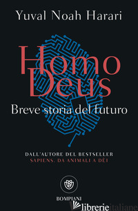 HOMO DEUS. BREVE STORIA DEL FUTURO - HARARI YUVAL NOAH