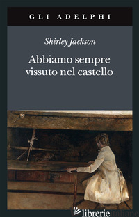 ABBIAMO SEMPRE VISSUTO NEL CASTELLO - JACKSON SHIRLEY
