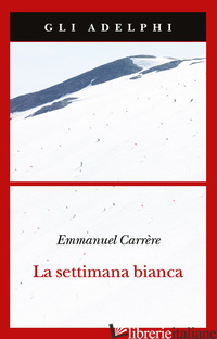 SETTIMANA BIANCA (LA) - CARRERE EMMANUEL
