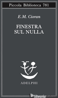 FINESTRA SUL NULLA - CIORAN EMIL M.; CAVAILLES N. (CUR.)