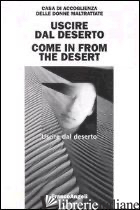 USCIRE DAL DESERTO-COME IN FROM THE DESERT - CASA DI ACCOGLIENZA DELLE DONNE MALTRATTATE (CUR.)