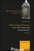 DALLA PAROLA ALL'AZIONE: FORME DELLA DIDASCAGLIA DRAMMATURGICA (1900-1930) - TITOMANLIO CARLO