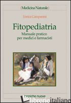FITOPEDIATRIA. MANUALE PRATICO PER MEDICI E FARMACISTI - CAMPANINI ENRICA