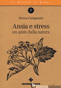 ANSIA E STRESS. UN AIUTO DALLA NATURA - CAMPANINI ENRICA