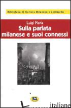 SULLA PARLATA MILANESE E SUOI CONNESSI [1928] - PAVIA LUIGI