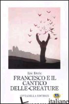 FRANCESCO E IL CANTICO DELLE CREATURE - DOYLE ERIC