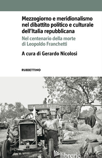 MEZZOGIORNO E MERIDIONALISMO NEL DIBATTITO POLITICO E CULTURALE DELL'ITALIA REPU - NICOLOSI G. (CUR.)