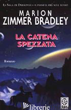 CATENA SPEZZATA (LA) - ZIMMER BRADLEY MARION