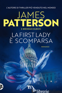 FIRST LADY E' SCOMPARSA (LA) - PATTERSON JAMES; DUBOIS BRENDAN