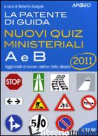 PATENTE DI GUIDA A E B. NUOVI QUIZ MINISTERIALI (LA) - SANGALLI R. (CUR.)