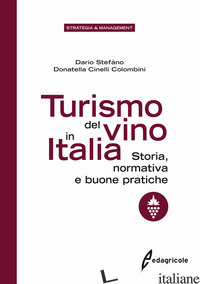 TURISMO DEL VINO IN ITALIA. STORIA, NORMATIVA E BUONE PRATICHE - STEFANO DARIO; CINELLI COLOMBINI DONATELLA