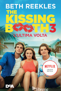 KISSING BOOTH 3. L'ULTIMA VOLTA (THE) - REEKLES BETH