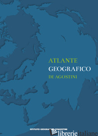 ATLANTE GEOGRAFICO DE AGOSTINI - AA.VV.