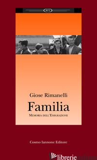 FAMILIA. MEMORIA DELL'EMIGRAZIONE - RIMANELLI GIOSE