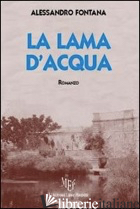 LAMA D'ACQUA (LA) - FONTANA ALESSANDRO